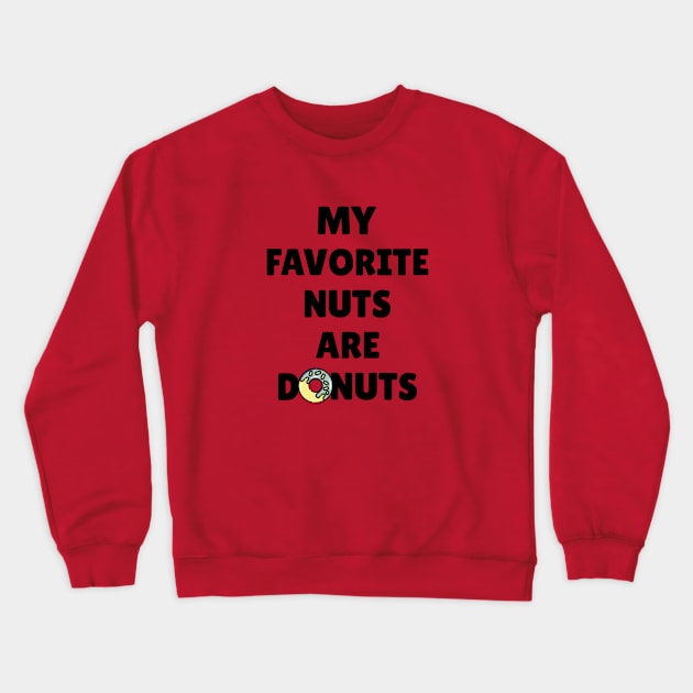 My Favorite Nuts Are Donuts Crewneck Sweatshirt by Hey Moosey